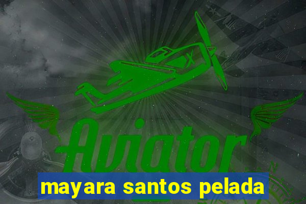 mayara santos pelada